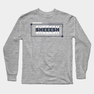 Sheesh Long Sleeve T-Shirt